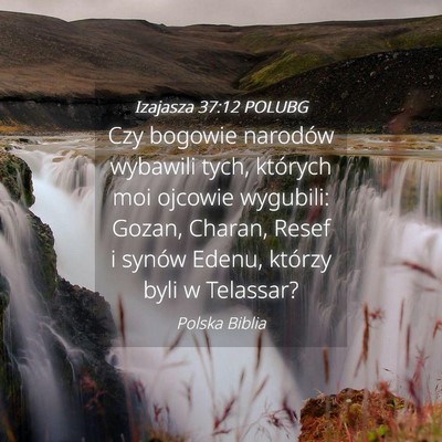 Picture 04 - Izajasza 37:12 POLUBG - Czy bogowie narodów wybawili tych, których moi - Bible Verse Picture
