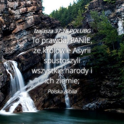 Picture 04 - Izajasza 37:18 POLUBG - To prawda, PANIE, że królowie Asyrii - Bible Verse Picture