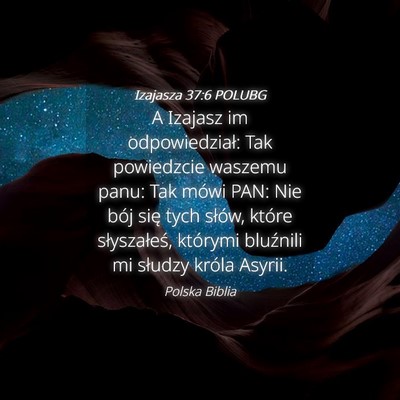 Picture 04 - Izajasza 37:6 POLUBG - A Izajasz im odpowiedział: Tak powiedzcie - Bible Verse Picture