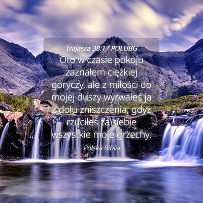 Picture 04 - Izajasza 38:17 POLUBG - Oto w czasie pokoju zaznałem ciężkiej goryczy, - Bible Verse Picture