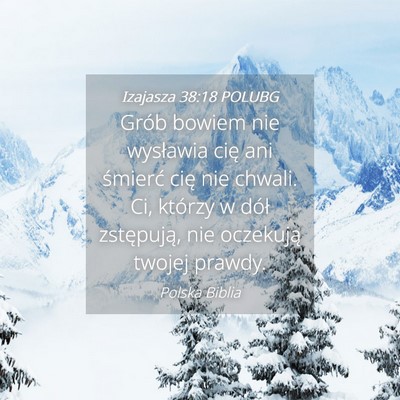 Picture 04 - Izajasza 38:18 POLUBG - Grób bowiem nie wysławia cię ani śmierć cię - Bible Verse Picture