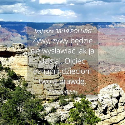 Picture 04 - Izajasza 38:19 POLUBG - Żywy, żywy będzie cię wysławiać jak ja - Bible Verse Picture