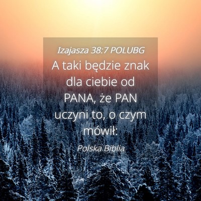 Picture 04 - Izajasza 38:7 POLUBG - A taki będzie znak dla ciebie od PANA, że PAN - Bible Verse Picture