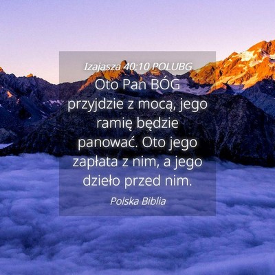 Picture 04 - Izajasza 40:10 POLUBG - Oto Pan BÓG przyjdzie z mocą, jego ramię - Bible Verse Picture