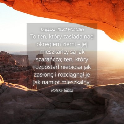 Picture 04 - Izajasza 40:22 POLUBG - To ten, który zasiada nad okręgiem ziemi – - Bible Verse Picture