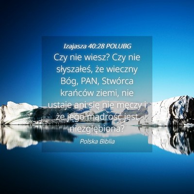 Picture 04 - Izajasza 40:28 POLUBG - Czy nie wiesz? Czy nie słyszałeś, że wieczny - Bible Verse Picture