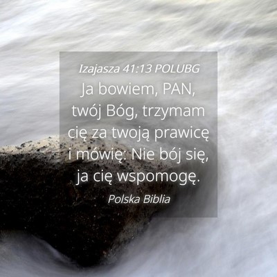 Picture 04 - Izajasza 41:13 POLUBG - Ja bowiem, PAN, twój Bóg, trzymam cię za - Bible Verse Picture