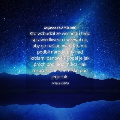 Picture 04 - Izajasza 41:2 POLUBG - Kto wzbudził ze wschodu tego sprawiedliwego i - Bible Verse Picture