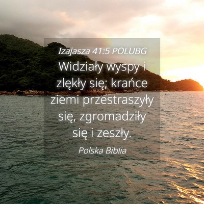 Picture 04 - Izajasza 41:5 POLUBG - Widziały wyspy i zlękły się; krańce ziemi - Bible Verse Picture