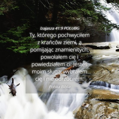 Picture 04 - Izajasza 41:9 POLUBG - Ty, którego pochwyciłem z krańców ziemi, a - Bible Verse Picture