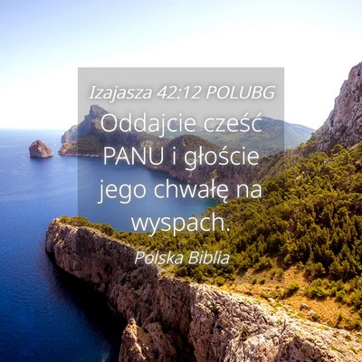 Picture 04 - Izajasza 42:12 POLUBG - Oddajcie cześć PANU i głoście jego chwałę - Bible Verse Picture