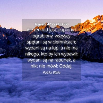 Picture 04 - Izajasza 42:22 POLUBG - Ale ten lud jest złupiony i ograbiony, wszyscy - Bible Verse Picture