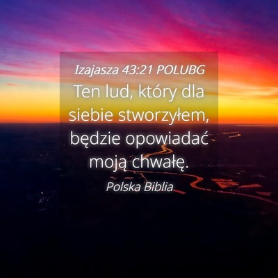 Picture 04 - Izajasza 43:21 POLUBG - Ten lud, który dla siebie stworzyłem, będzie - Bible Verse Picture