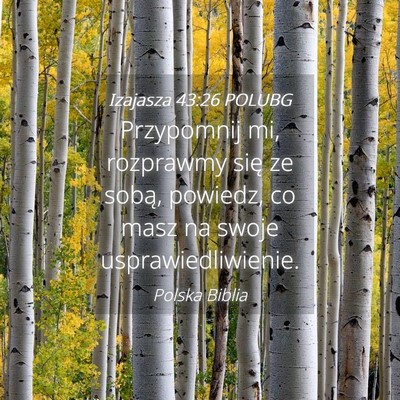 Picture 04 - Izajasza 43:26 POLUBG - Przypomnij mi, rozprawmy się ze sobą, powiedz, - Bible Verse Picture