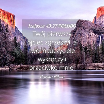 Picture 04 - Izajasza 43:27 POLUBG - Twój pierwszy ojciec zgrzeszył, a twoi - Bible Verse Picture