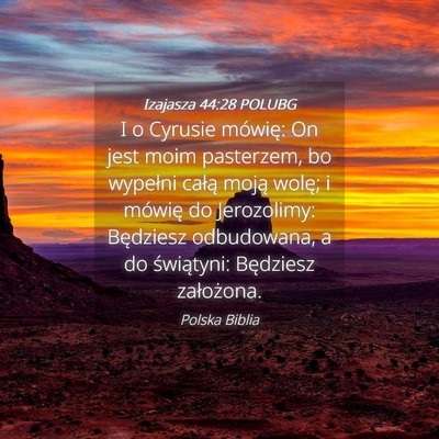 Picture 04 - Izajasza 44:28 POLUBG - I o Cyrusie mówię: On jest moim pasterzem, bo - Bible Verse Picture
