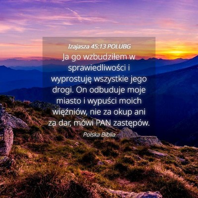 Picture 04 - Izajasza 45:13 POLUBG - Ja go wzbudziłem w sprawiedliwości i - Bible Verse Picture