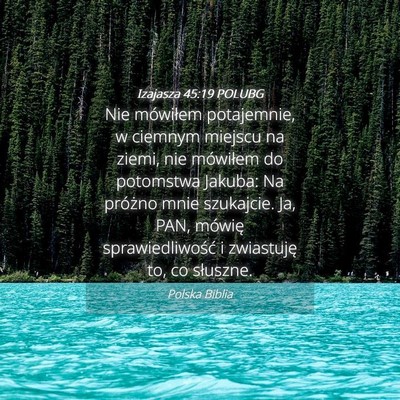 Picture 04 - Izajasza 45:19 POLUBG - Nie mówiłem potajemnie, w ciemnym miejscu na - Bible Verse Picture