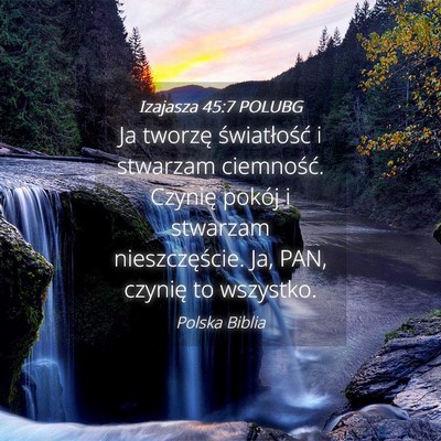 Picture 04 - Izajasza 45:7 POLUBG - Ja tworzę światłość i stwarzam ciemność. - Bible Verse Picture
