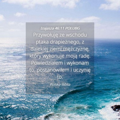 Picture 04 - Izajasza 46:11 POLUBG - Przywołuję ze wschodu ptaka drapieżnego, z - Bible Verse Picture