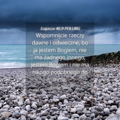 Picture 04 - Izajasza 46:9 POLUBG - Wspomnijcie rzeczy dawne i odwieczne, bo ja - Bible Verse Picture