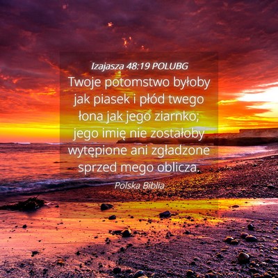 Picture 04 - Izajasza 48:19 POLUBG - Twoje potomstwo byłoby jak piasek i płód twego - Bible Verse Picture