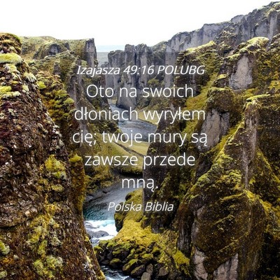 Picture 04 - Izajasza 49:16 POLUBG - Oto na swoich dłoniach wyryłem cię; twoje mury - Bible Verse Picture