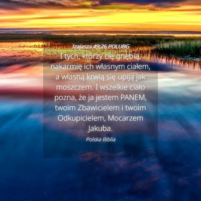 Picture 04 - Izajasza 49:26 POLUBG - I tych, którzy cię gnębią, nakarmię ich - Bible Verse Picture