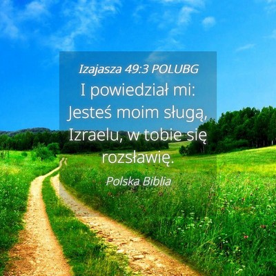 Picture 04 - Izajasza 49:3 POLUBG - I powiedział mi: Jesteś moim sługą, Izraelu, - Bible Verse Picture