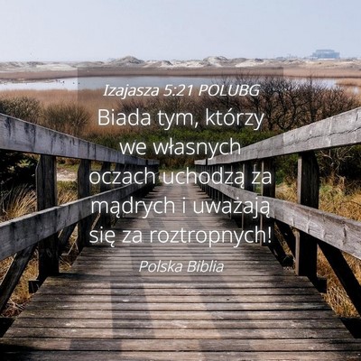 Picture 04 - Izajasza 5:21 POLUBG - Biada tym, którzy we własnych oczach uchodzą - Bible Verse Picture