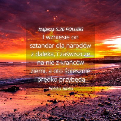 Picture 04 - Izajasza 5:26 POLUBG - I wzniesie on sztandar dla narodów z daleka, i - Bible Verse Picture