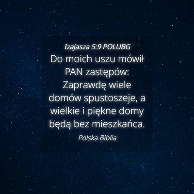 Picture 04 - Izajasza 5:9 POLUBG - Do moich uszu mówił PAN zastępów: Zaprawdę - Bible Verse Picture
