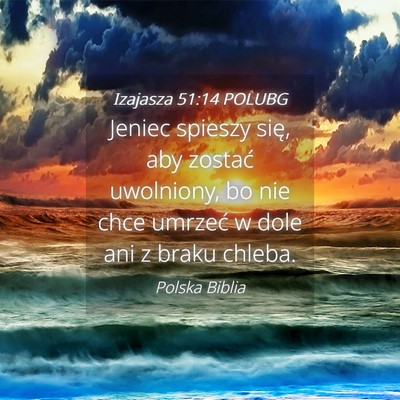 Picture 04 - Izajasza 51:14 POLUBG - Jeniec spieszy się, aby zostać uwolniony, bo - Bible Verse Picture