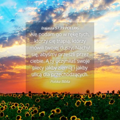 Picture 04 - Izajasza 51:23 POLUBG - Ale podam go w rękę tych, którzy cię trapią, - Bible Verse Picture