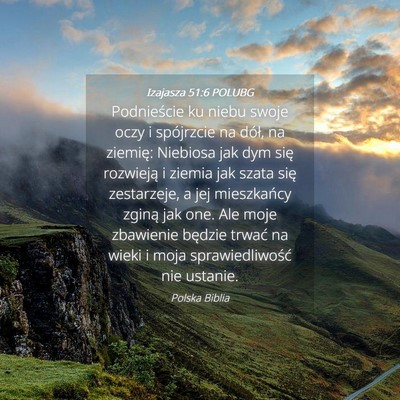 Picture 04 - Izajasza 51:6 POLUBG - Podnieście ku niebu swoje oczy i spójrzcie na - Bible Verse Picture