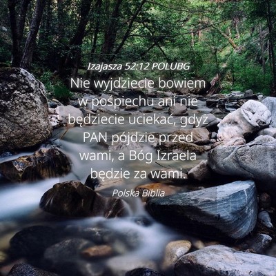 Picture 04 - Izajasza 52:12 POLUBG - Nie wyjdziecie bowiem w pośpiechu ani nie - Bible Verse Picture
