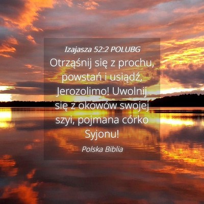 Picture 04 - Izajasza 52:2 POLUBG - Otrząśnij się z prochu, powstań i usiądź, - Bible Verse Picture