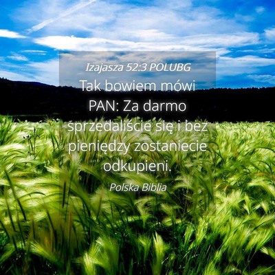 Picture 04 - Izajasza 52:3 POLUBG - Tak bowiem mówi PAN: Za darmo sprzedaliście - Bible Verse Picture