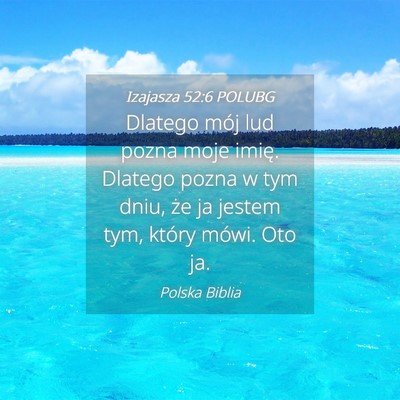 Picture 04 - Izajasza 52:6 POLUBG - Dlatego mój lud pozna moje imię. Dlatego pozna - Bible Verse Picture
