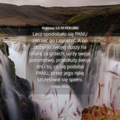 Picture 04 - Izajasza 53:10 POLUBG - Lecz spodobało się PANU zetrzeć go i - Bible Verse Picture