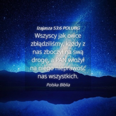 Picture 04 - Izajasza 53:6 POLUBG - Wszyscy jak owce zbłądziliśmy, każdy z nas - Bible Verse Picture