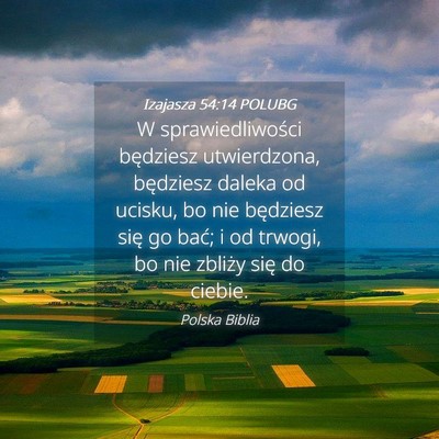 Picture 04 - Izajasza 54:14 POLUBG - W sprawiedliwości będziesz utwierdzona, - Bible Verse Picture