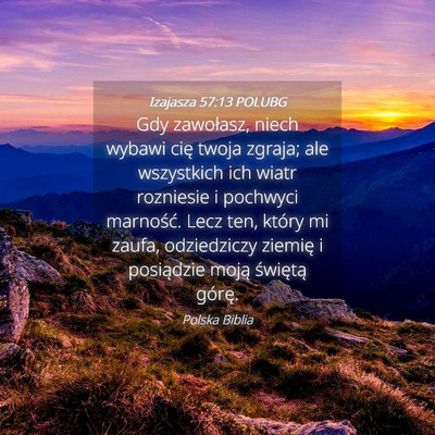 Picture 04 - Izajasza 57:13 POLUBG - Gdy zawołasz, niech wybawi cię twoja zgraja; - Bible Verse Picture