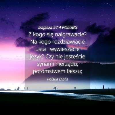 Picture 04 - Izajasza 57:4 POLUBG - Z kogo się naigrawacie? Na kogo rozdziawiacie - Bible Verse Picture