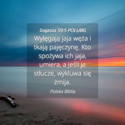 Picture 04 - Izajasza 59:5 POLUBG - Wylęgają jaja węża i tkają pajęczynę. Kto - Bible Verse Picture