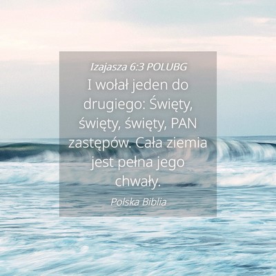Picture 04 - Izajasza 6:3 POLUBG - I wołał jeden do drugiego: Święty, święty, - Bible Verse Picture