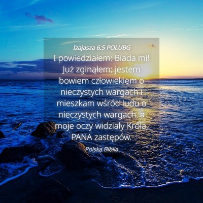 Picture 04 - Izajasza 6:5 POLUBG - I powiedziałem: Biada mi! Już zginąłem; - Bible Verse Picture