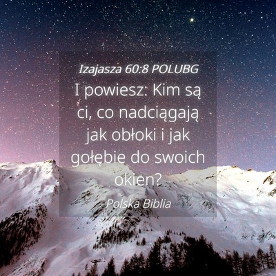 Picture 04 - Izajasza 60:8 POLUBG - I powiesz: Kim są ci, co nadciągają jak - Bible Verse Picture