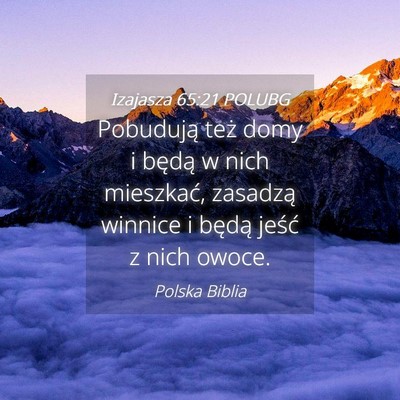 Picture 04 - Izajasza 65:21 POLUBG - Pobudują też domy i będą w nich mieszkać, - Bible Verse Picture