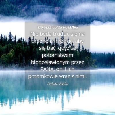 Picture 04 - Izajasza 65:23 POLUBG - Nie będą trudzić się na próżno ani rodzić, - Bible Verse Picture